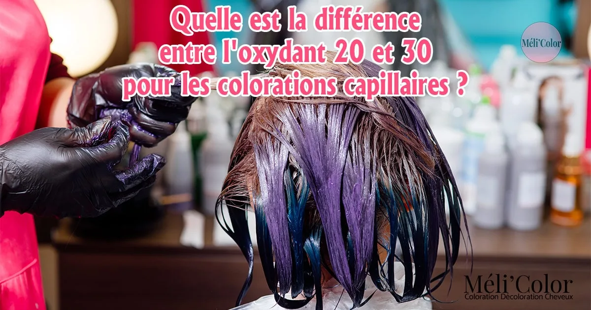 Quelle est la différence entre l'oxydant 20 et 30 pour les colorations capillaires permanentes ?