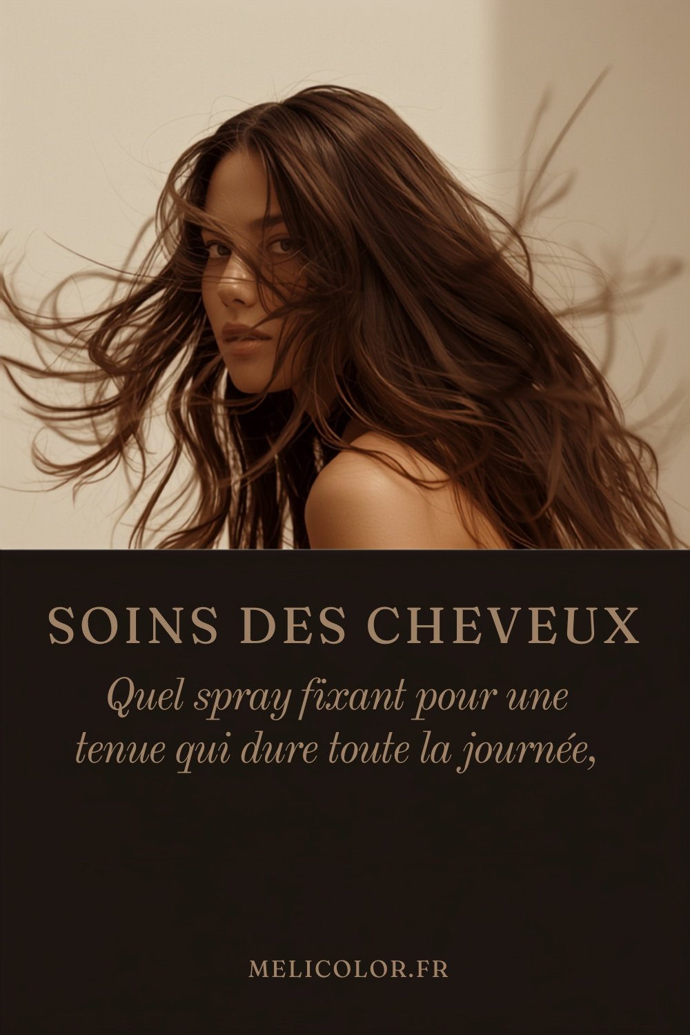Quel spray fixant choisir pour une coiffure qui tient toute la journée Infographie verticale Pinterest : quel spray fixant choisir pour une coiffure qui tient toute la journée sans effet carton